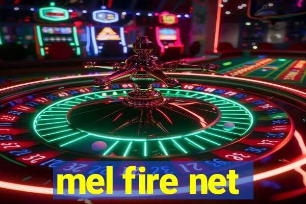 mel fire net